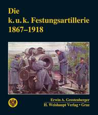 Die k. u. k. Festungsartillerie 1867-1918