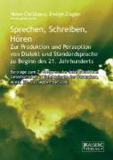 Sprechen, Schreiben, Hören - Zur Produktion und Perzeption von Dialekt und Standardsprache zu Beginn des 21. Jahrhunderts