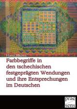 Farbbegriffe in den tschechischen festgeprägten Wendungen und ihre Entsprechungen im Deutschen