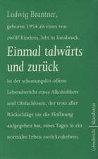 Einmal talwärts und zurück