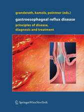 Gastroesophageal Reflux Disease: Principles of Disease, Diagnosis, and Treatment