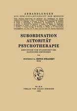 Subordination Autorität Psychotherapie: Eine Studie vom Standpunkt des Klinischen Empirikers