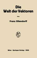 Die Welt der Vektoren: Einführung in Theorie und Anwendung der Vektoren, Tensoren und Operatoren