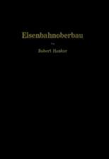 Eisenbahnoberbau: Die Grundlagen des Gleisbaues