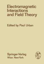 Electromagnetic Interactions and Field Theory: Proceedings of the XIV. Internationale Universitätswochen für Kernphysik 1975 der Karl-Franzens-Universität Graz at Schladming (Steiermark, Austria), 24. February - 7. March 1975