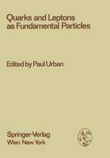 Quarks and Leptons as Fundamental Particles: Proceedings of the XVIII. Internationale Universitätswochen für Kernphysik 1979 der Karl-Franzens-Universität Graz at Schladming (Steiermark, Austria), 28th February - 10th March 1979