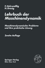 Lehrbuch der Maschinendynamik: Maschinendynamische Probleme und ihre praktische Lösung