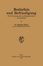 Bedürfnis und Befriedigung: Eine Untersuchung über die Hintergrundmächte der Gesellschaft