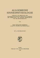 Allgemeine Sinnesphysiologie: Stellung und Bedeutung des Sinnesphysiologisghen Versuches im Bereich der Observation, des Exakten Experimentes und der Begriffsbildung