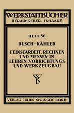 Feinstarbeit, Rechnen und Messen im Lehren-, Vorrichtungs- und Werkzeugbau