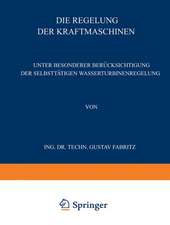 Die Regelung der Kraftmaschinen: Unter Besonderer Berücksichtigung der Selbsttätigen Wasserturbinenregelung