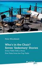 Who's in the Chair? Seven 'Sedentary' Stories