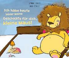 Ich habe heute leider keine Geschichte für dich, kleine Maus!