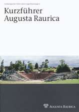 Kurzführer Augusta Raurica