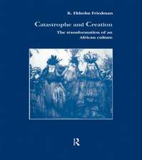 Catastrophe and Creation: The transformation of an African culture