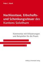 Nachlasstaxe, Erbschafts- und Schenkungssteuer des Kantons Solothurn