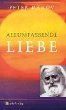 Allumfassende Liebe