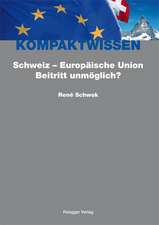 Schweiz - Europäische Union: Beitritt unmöglich?