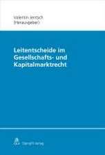 Leitentscheide im Gesellschafts- und Kapitalmarktrecht