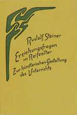 Erziehungsfragen im Reifealter. Zur künstlerischen Gestaltung des Unterrichts