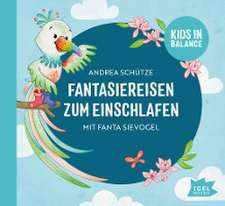 Kids in Balance. Fantasiereisen zum Einschlafen mit Fanta Sievogel