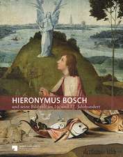 Hieronymus Bosch und seine Bildwelt im 16. Jahrhundert und 17. Jahrhundert