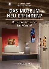 Das Museum neu erfinden?