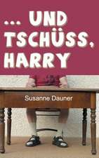 ... Und Tschuss, Harry: I. Disidentifikation