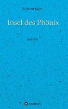 Insel Des Phonix: Wie Ich Meine Chronischen Krankheiten, Konflikte Und Krisen Heilte Und Meine Kuhnsten Traume Ubertraf