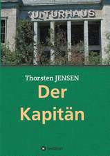 Der Kapitan: Wie Ich Meine Chronischen Krankheiten, Konflikte Und Krisen Heilte Und Meine Kuhnsten Traume Ubertraf