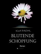 Blutende Schopfung: Wie Ich Meine Chronischen Krankheiten, Konflikte Und Krisen Heilte Und Meine Kuhnsten Traume Ubertraf