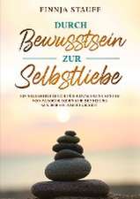 Durch Bewusstsein zur Selbstliebe