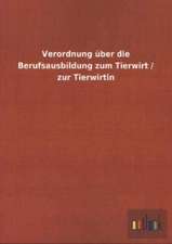 Verordnung über die Berufsausbildung zum Tierwirt / zur Tierwirtin