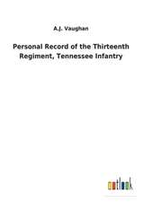 Personal Record of the Thirteenth Regiment, Tennessee Infantry