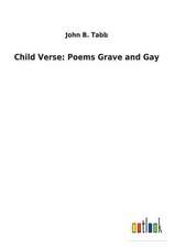 Child Verse: Poems Grave and Gay