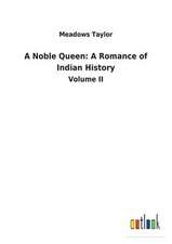 A Noble Queen: A Romance of Indian History