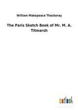 The Paris Sketch Book of Mr. M. A. Titmarsh