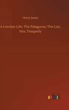 A London Life; The Patagonia; The Liar; Mrs. Temperly