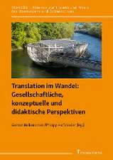 Translation im Wandel: Gesellschaftliche, konzeptuelle und didaktische Perspektiven