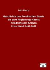 Geschichte Des Preussischen Staats Bis Zum Regierungs-Antritt Friedrichs Des Grossen