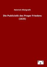 Die Publicistik Des Prager Friedens (1635)