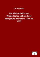 Die Niederlandischen Wiedertaufer Wahrend Der Belagerung Munsters 1534 Bis 1535