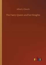 The Faery Queen and her Knights