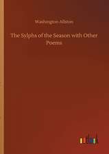 The Sylphs of the Season with Other Poems