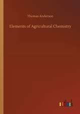 Elements of Agricultural Chemistry