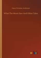 What The Moon Saw And Other Tales