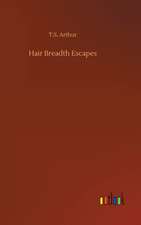 Hair Breadth Escapes