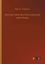 How she Felt in her First Corset and other Poems