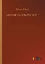 Looking Backwards 2000 to 1887