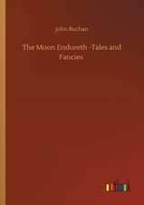 The Moon Endureth -Tales and Fancies